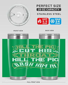 Kill the pig Cut his throat Kill the pig Bash him in Style 46#- pig- Tumbler