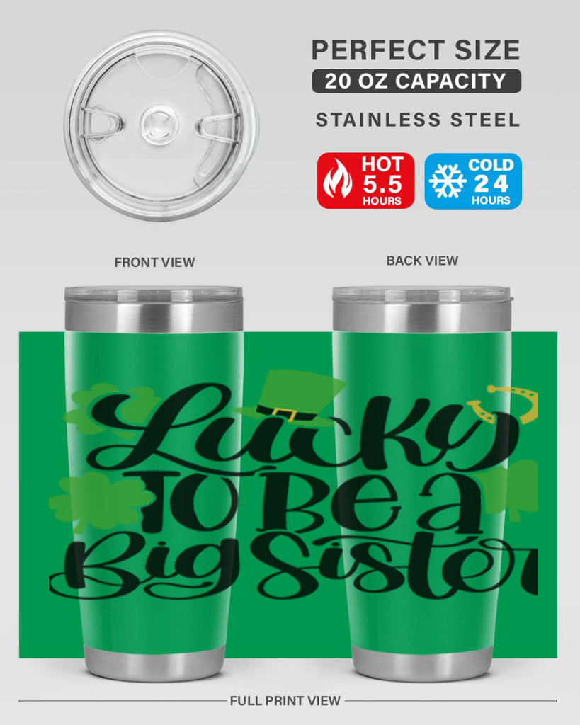 Lucky To Be A Big Sister Style 51#- St Patricks Day- Tumbler