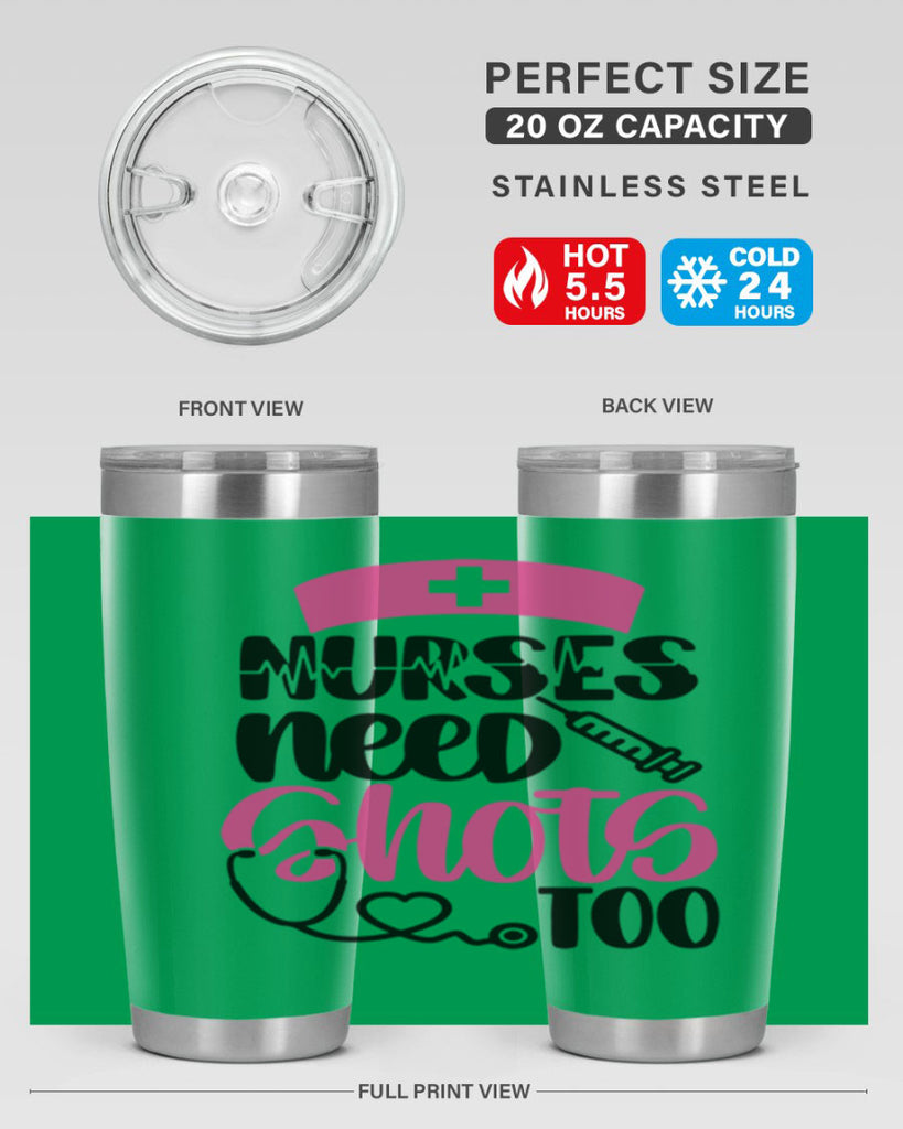 Nurses Need Shots Too Style Style 81#- nurse- tumbler