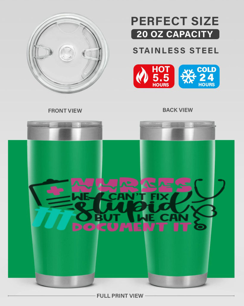 Nurses We Cant Fix Stupid But We Can Document It Style Style 76#- nurse- tumbler