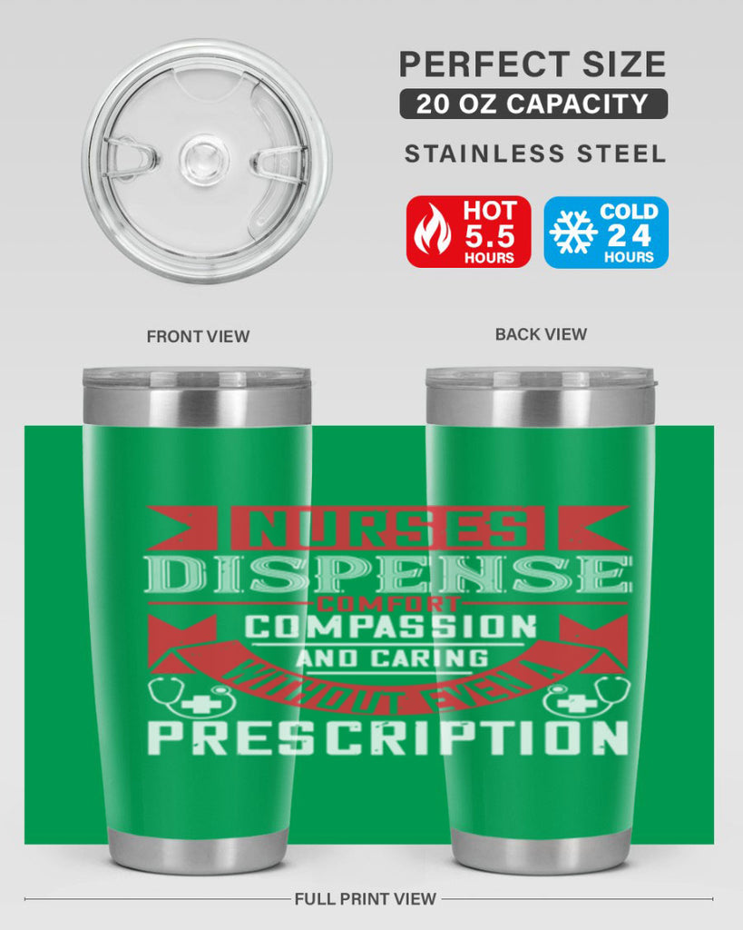 Nurses dispense comfort compassion and caring without even a prescription Style 282#- nurse- tumbler