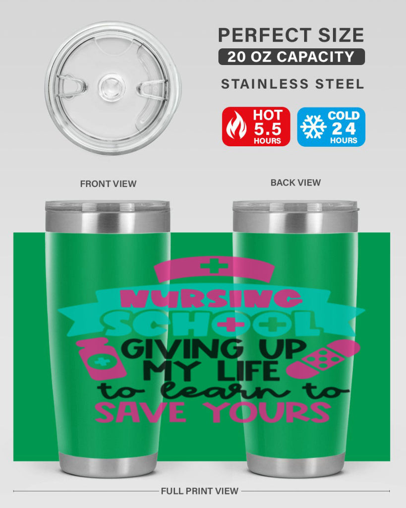 Nursing School Giving Up My Life To Learn To Save Yours Style Style 65#- nurse- tumbler