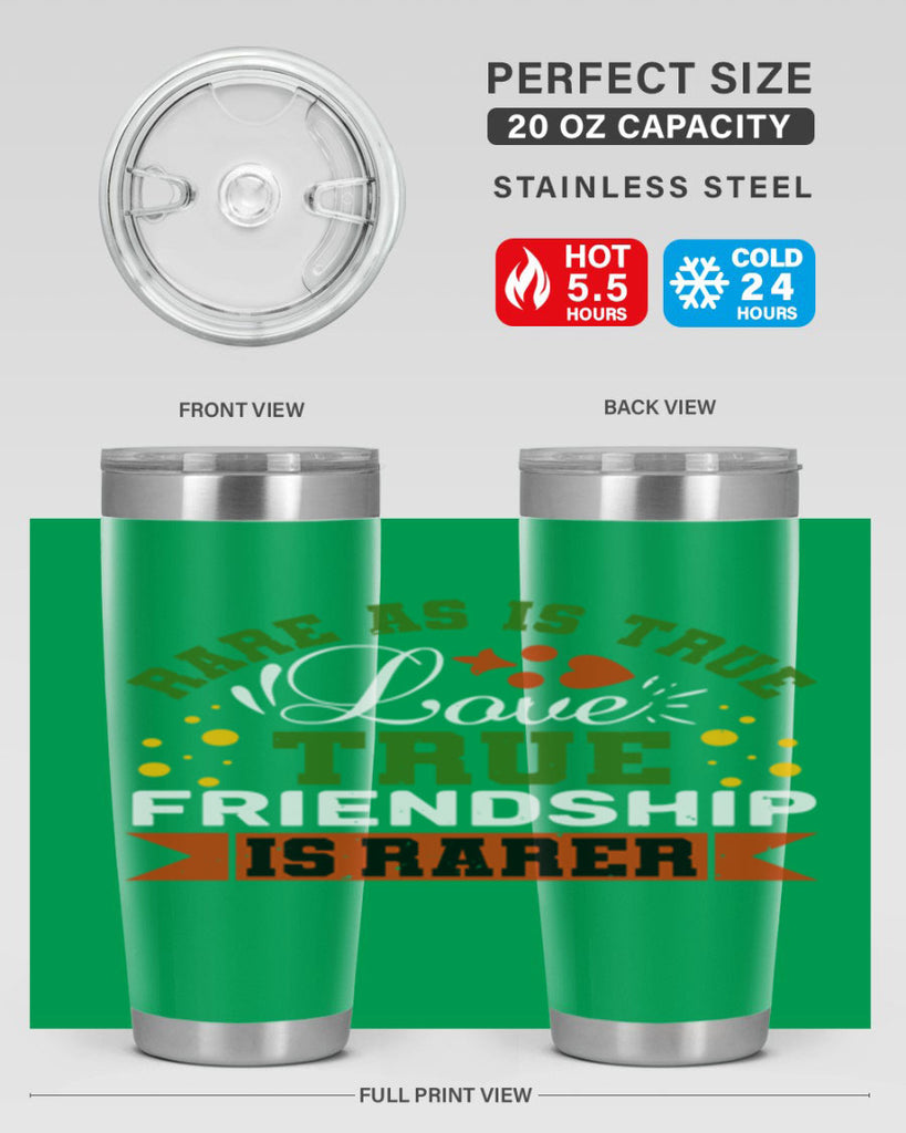 Rare as is true love true friendship is rarer Style 64#- Best Friend- Tumbler