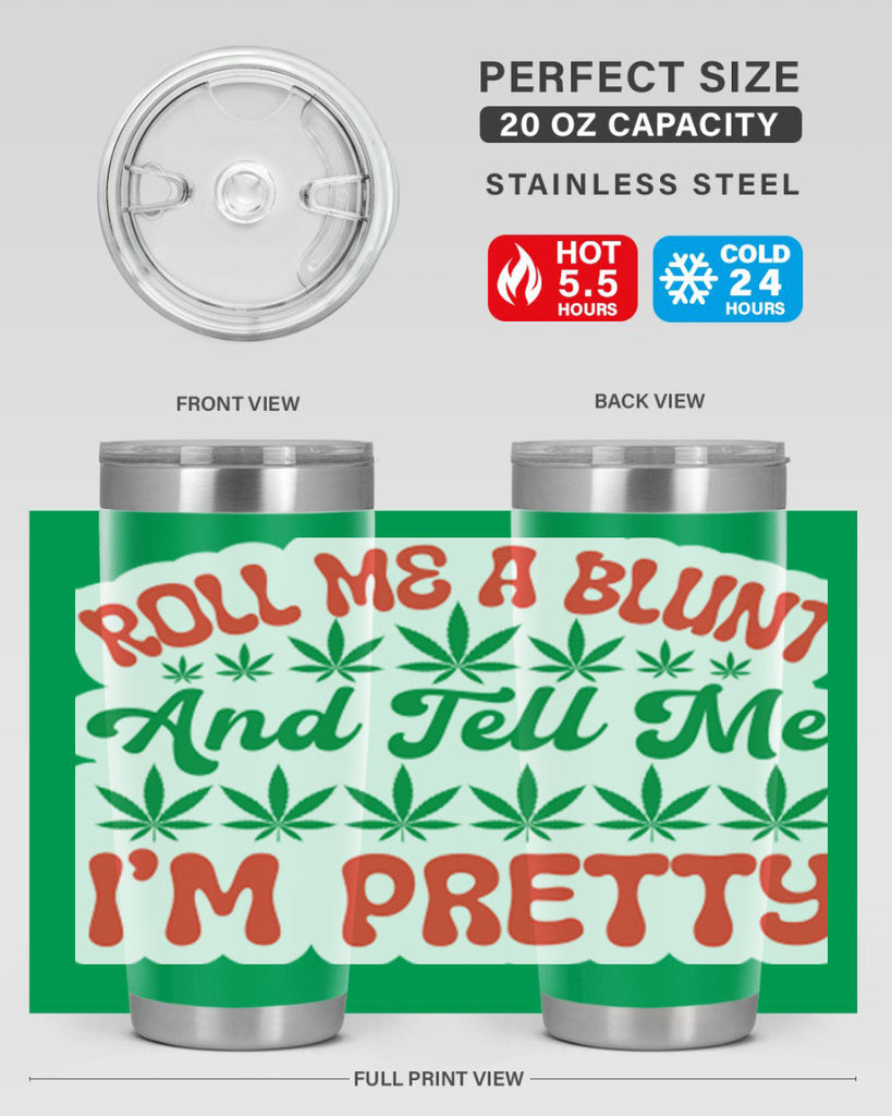 Roll Me A Blunt And Tell Me Im Pretty 228#- marijuana- Tumbler