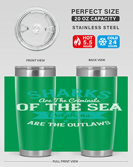Sharks are the criminals of the sea Dolphins are the outlaws Style 34#- shark  fish- Tumbler