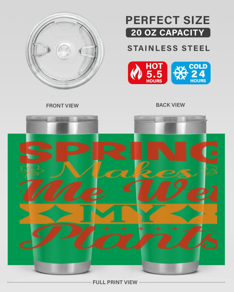 Spring makes me wet my plants 471#- spring- Tumbler