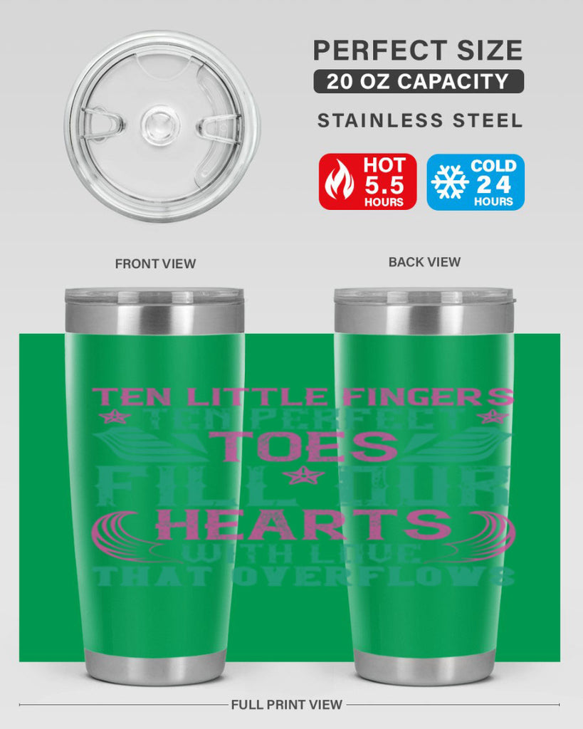 Ten little fingers ten perfect toes fill our hearts with love that overflows Style 8#- baby- tumbler