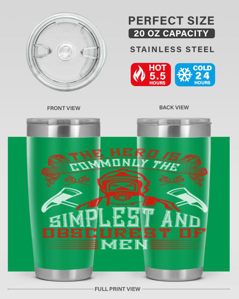 The hero is commonly the simplest and obscurest of men Style 20#- fire fighter- tumbler