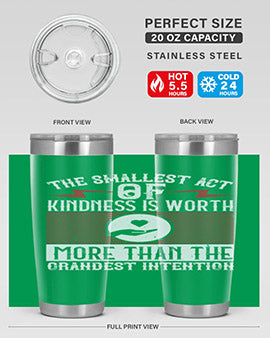 The smallest act of kindness is worth more than the grandest intention Style 22#- volunteer- Tumbler