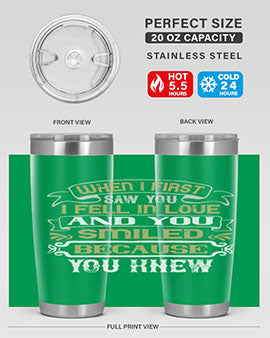 When I first saw you I fell in love and you smiled because you knew Style 12#- pig- Tumbler