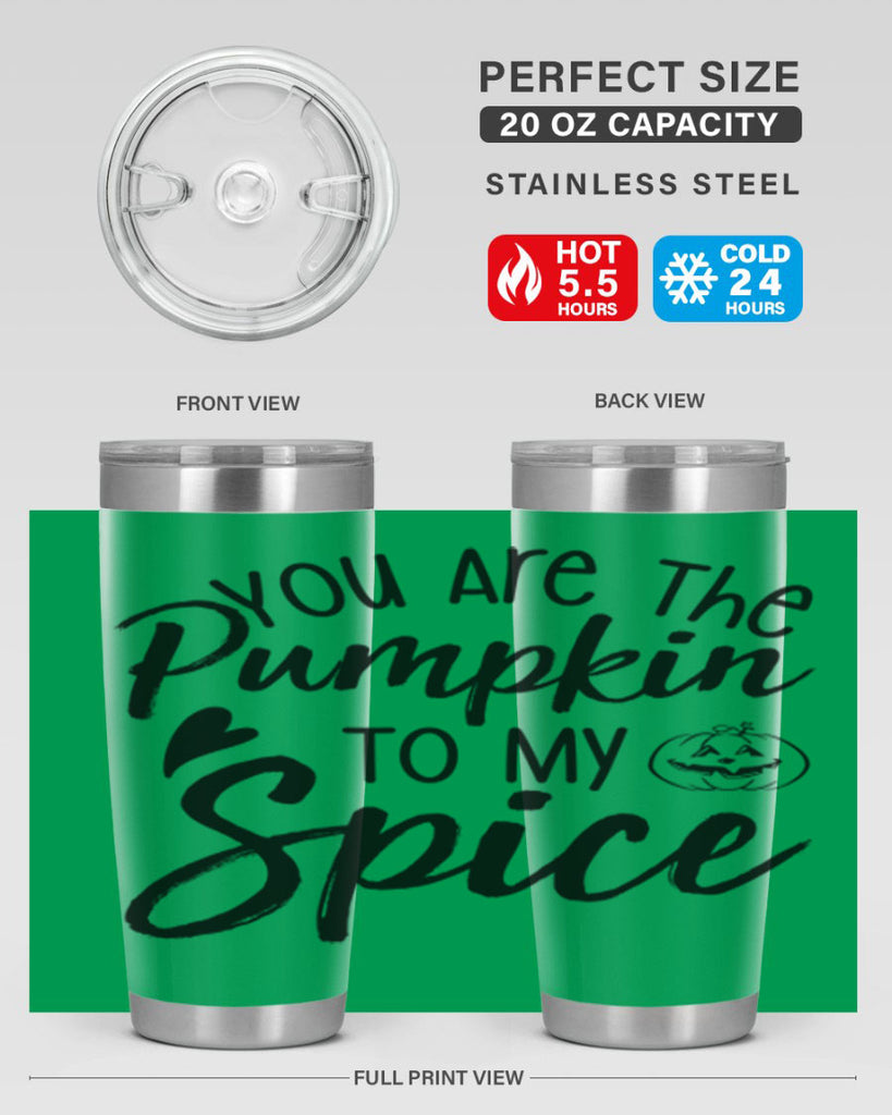 You Are The Pumpkin To My Spice 656#- fall- Tumbler