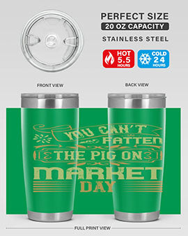 You can’t fatten the pig on market day Style 5#- pig- Tumbler