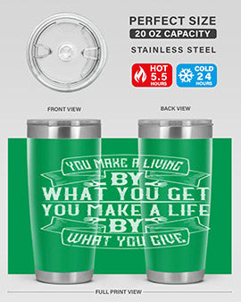 You make a living by what you get You make a life by what you give Style 6#- volunteer- Tumbler