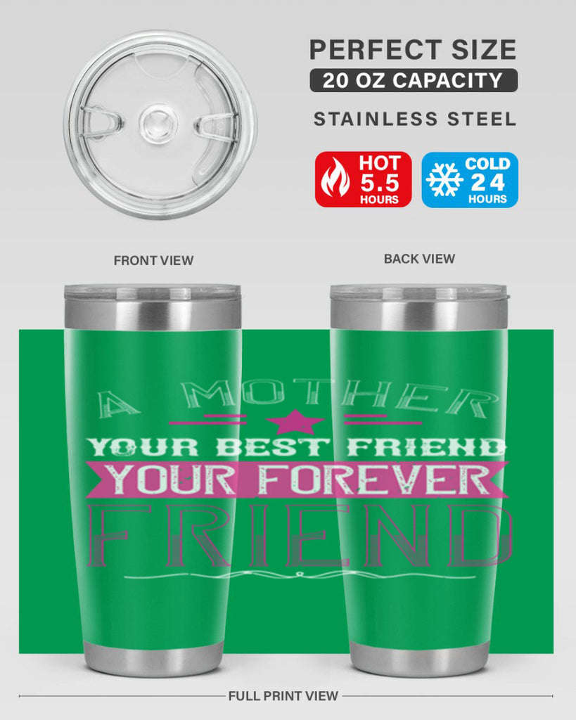 a mother is your first friend your best friend your forever friend 239#- mom- Tumbler