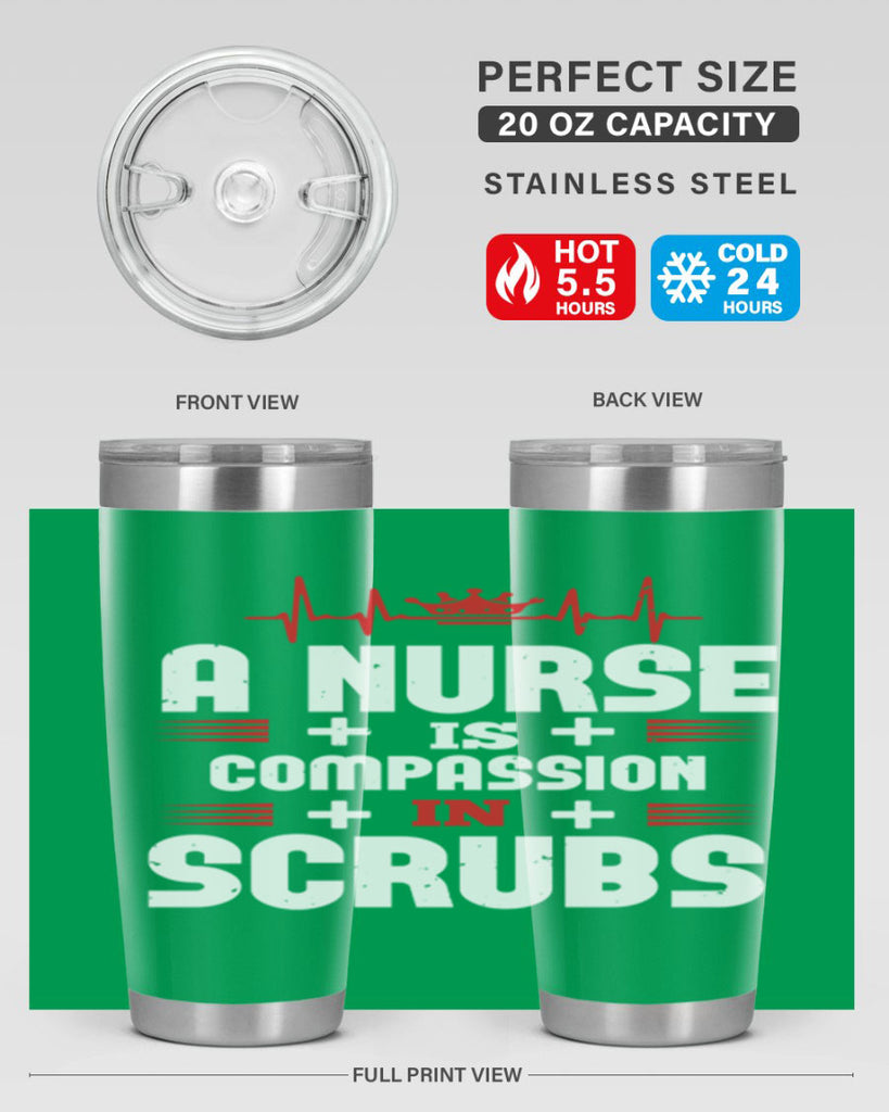 a nurse is compassion is Style 318#- nurse- tumbler