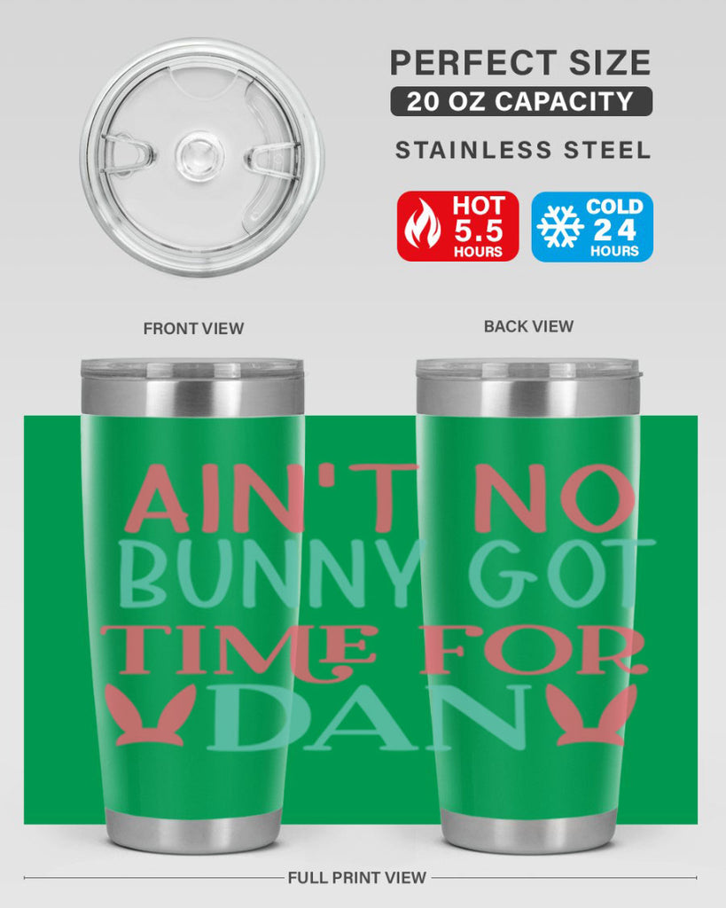 aint no bunny got time for dan 122#- easter- Tumbler