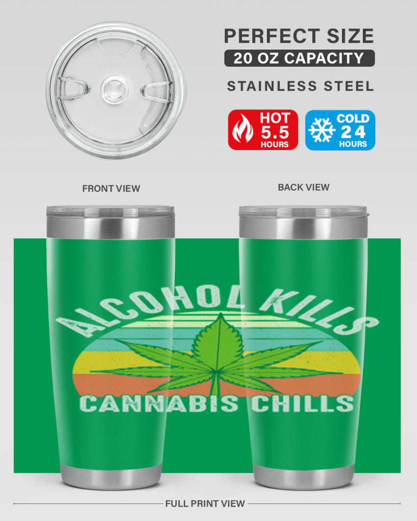 alcohol kills cannabis chills 9#- marijuana- Tumbler