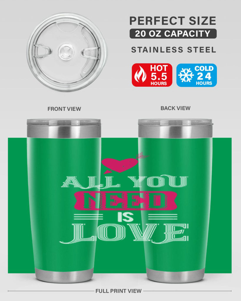 all you need is love 70#- valentines day- Tumbler