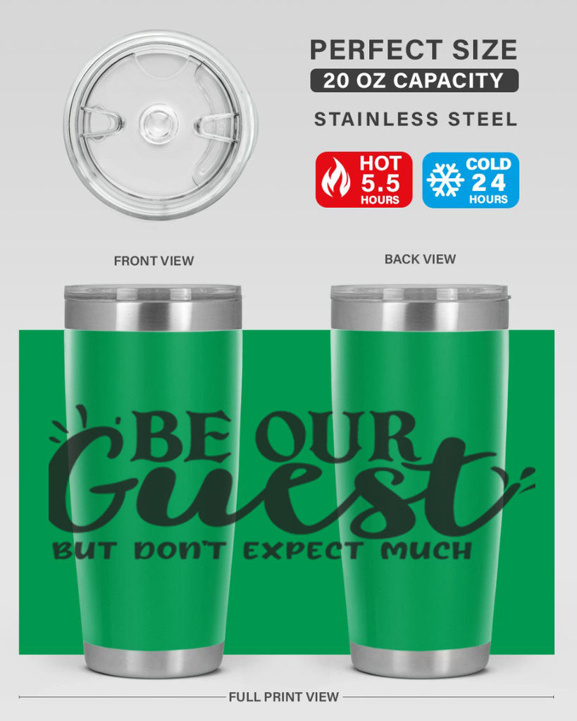 be our guest but dont expect much 89#- home- Tumbler