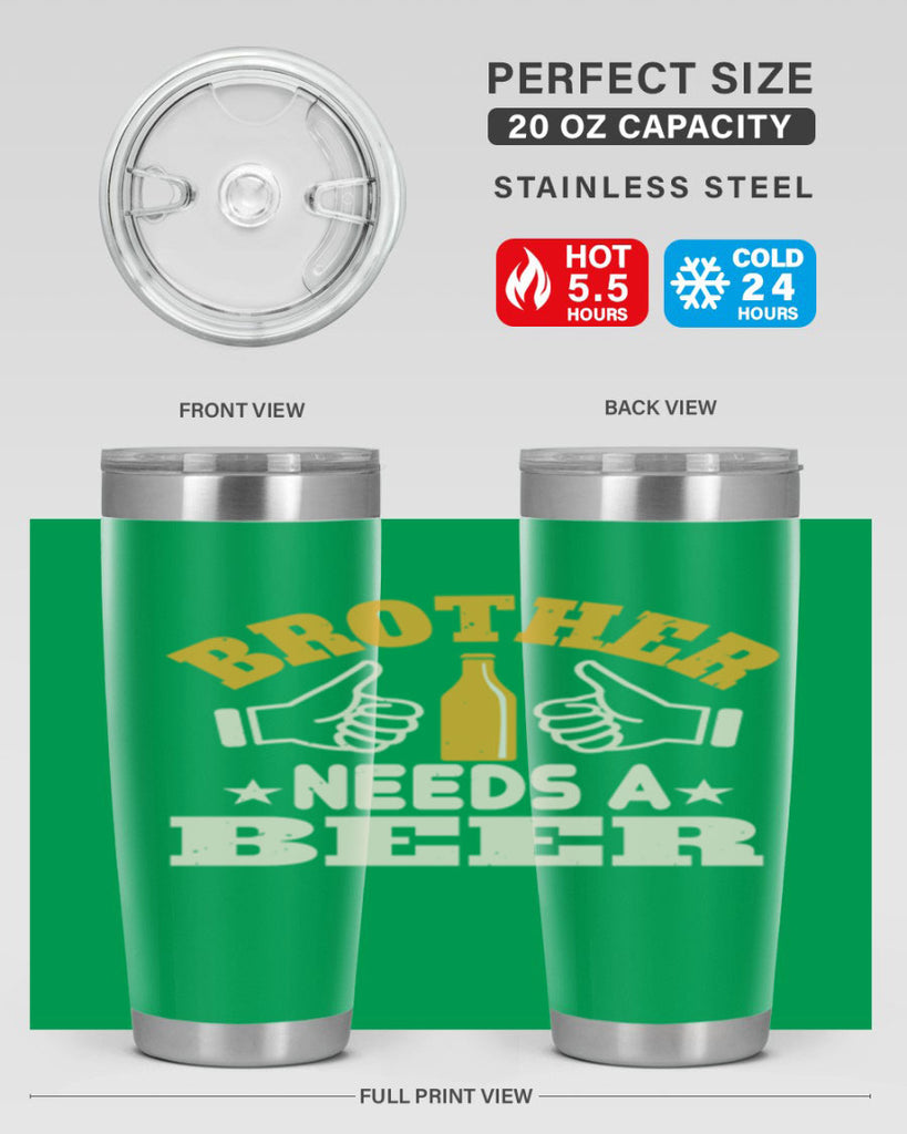 brother needs a beer 97#- beer- Tumbler