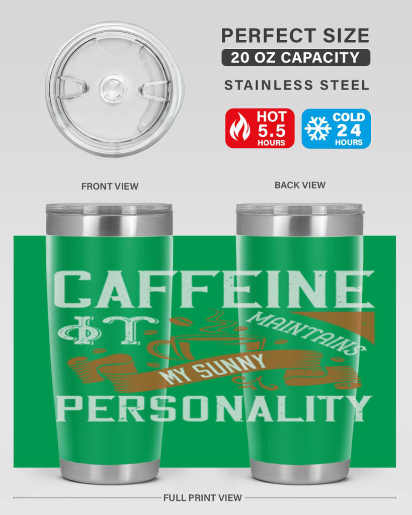 caffeine — it maintains my sunny personality 196#- coffee- Tumbler