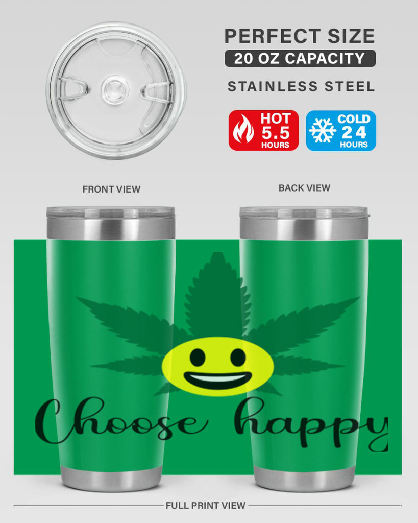 choose happy 58#- marijuana- Tumbler