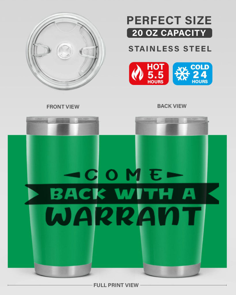 come back with a warrant 80#- home- Tumbler