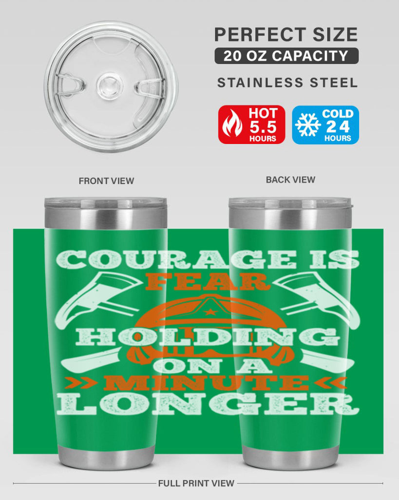 courager is fear holding on a minute longer Style 85#- fire fighter- tumbler