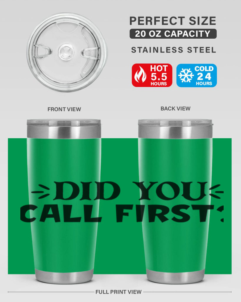 did you call first 75#- home- Tumbler