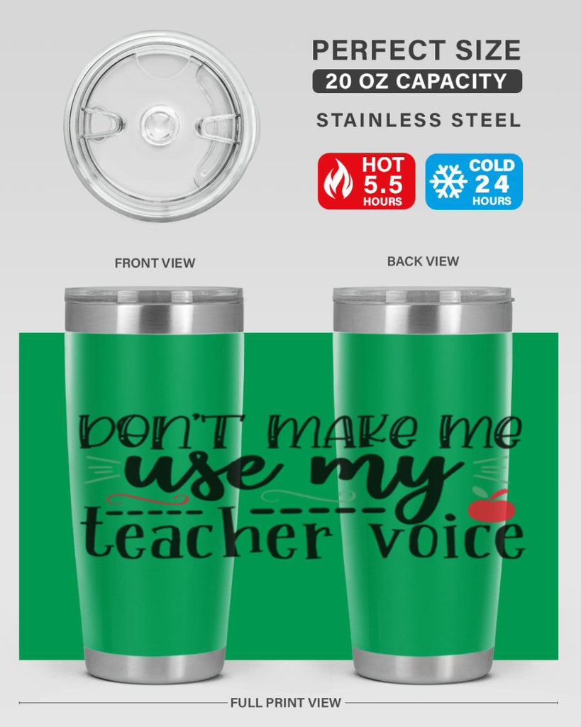 dont make me use my teacher voice Style 183#- teacher- tumbler