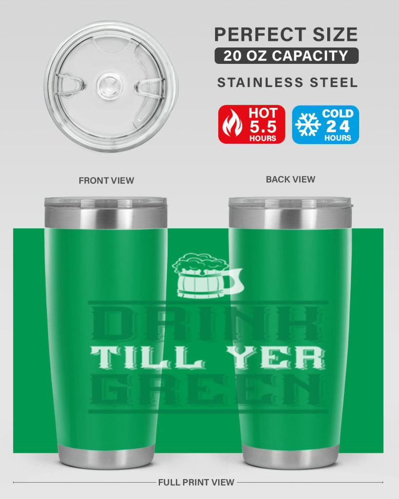 drink till yer green 91#- beer- Tumbler