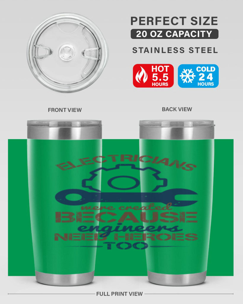 electricians were created beacuse ever engineers need heroes too Style 66#- engineer- tumbler