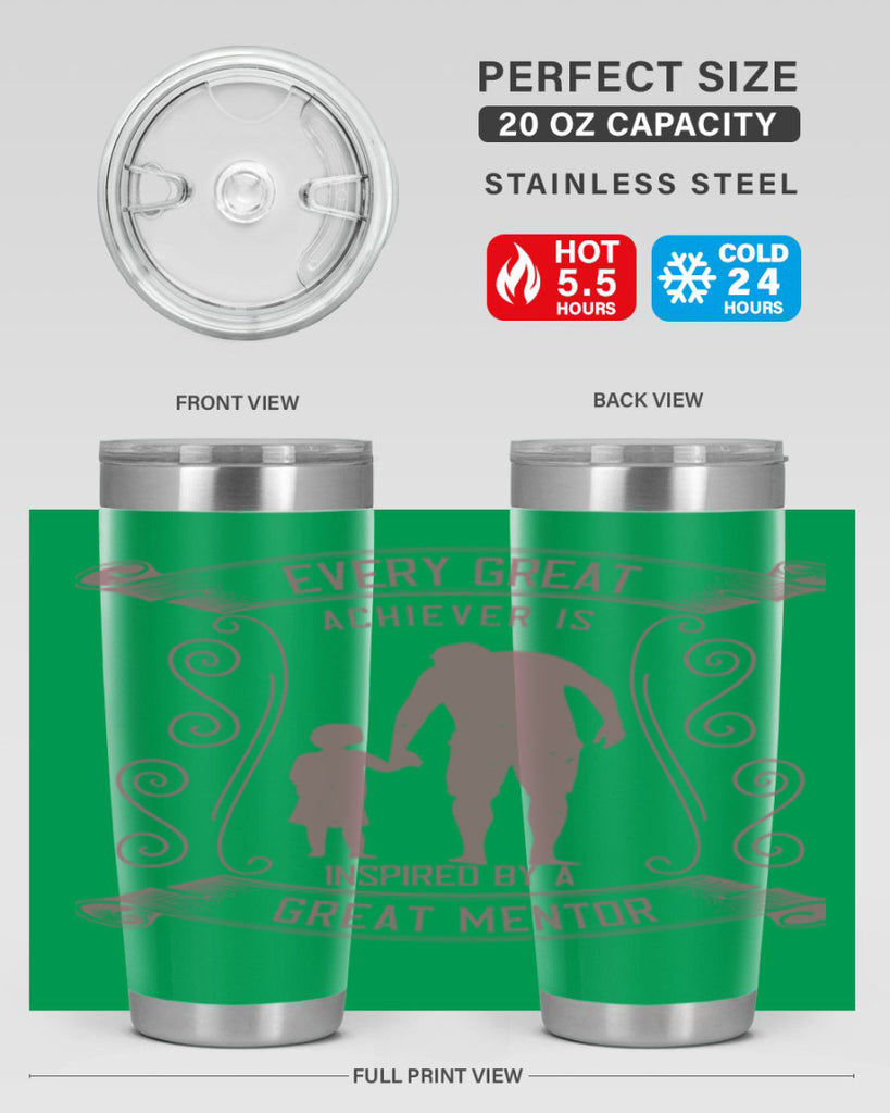every great achiever is inspired by a great mentor 268#- fathers day- Tumbler