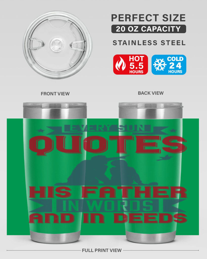 every son quotes his father in words and in deeds 265#- fathers day- Tumbler