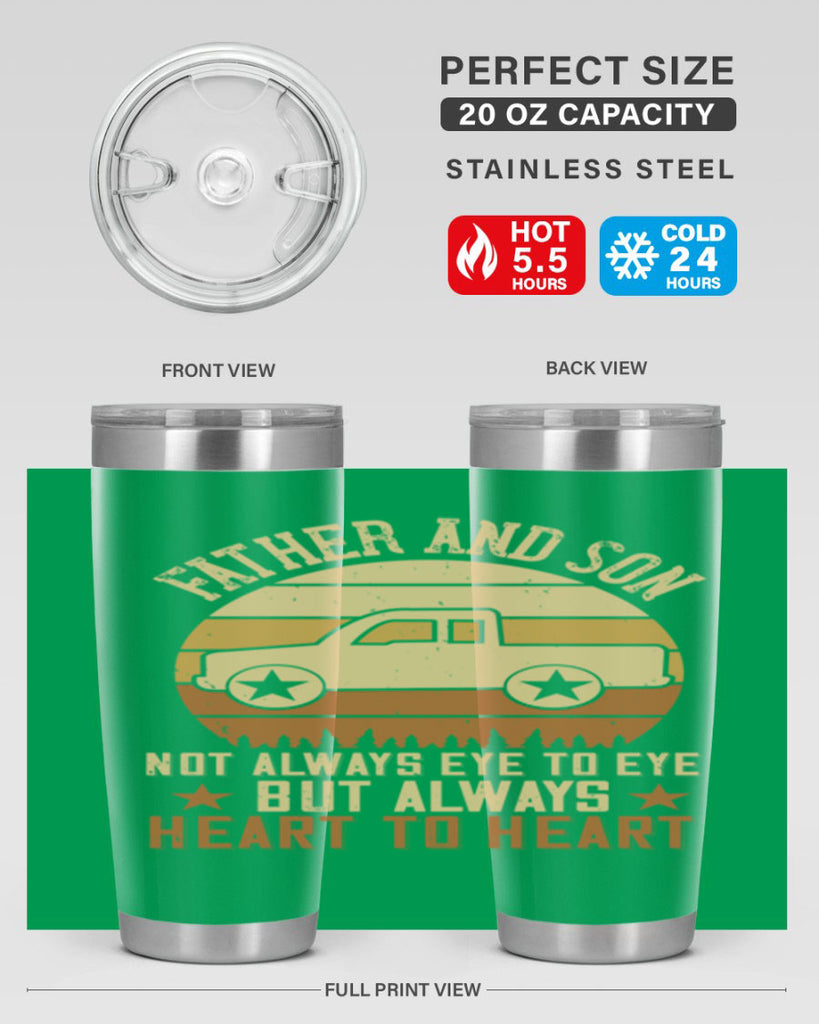 father and son not always eye to eye but always heart to heart Style 2#- truck driver- tumbler