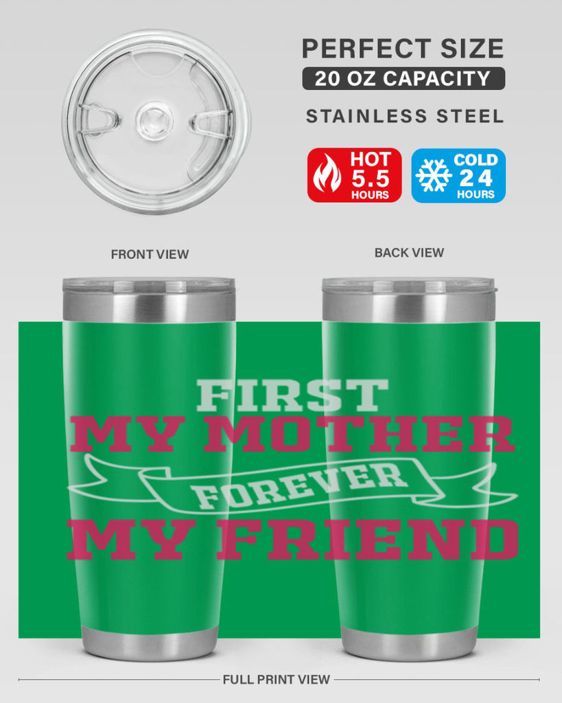 first my mother forever my friend 180#- mom- Tumbler