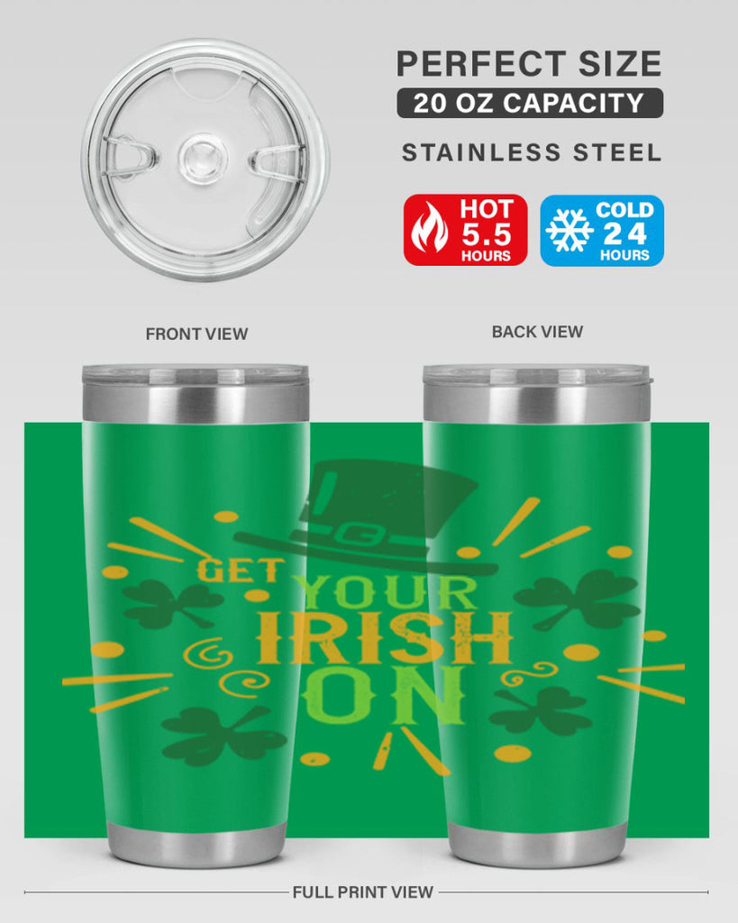 get your irish on Style 135#- St Patricks Day- Tumbler