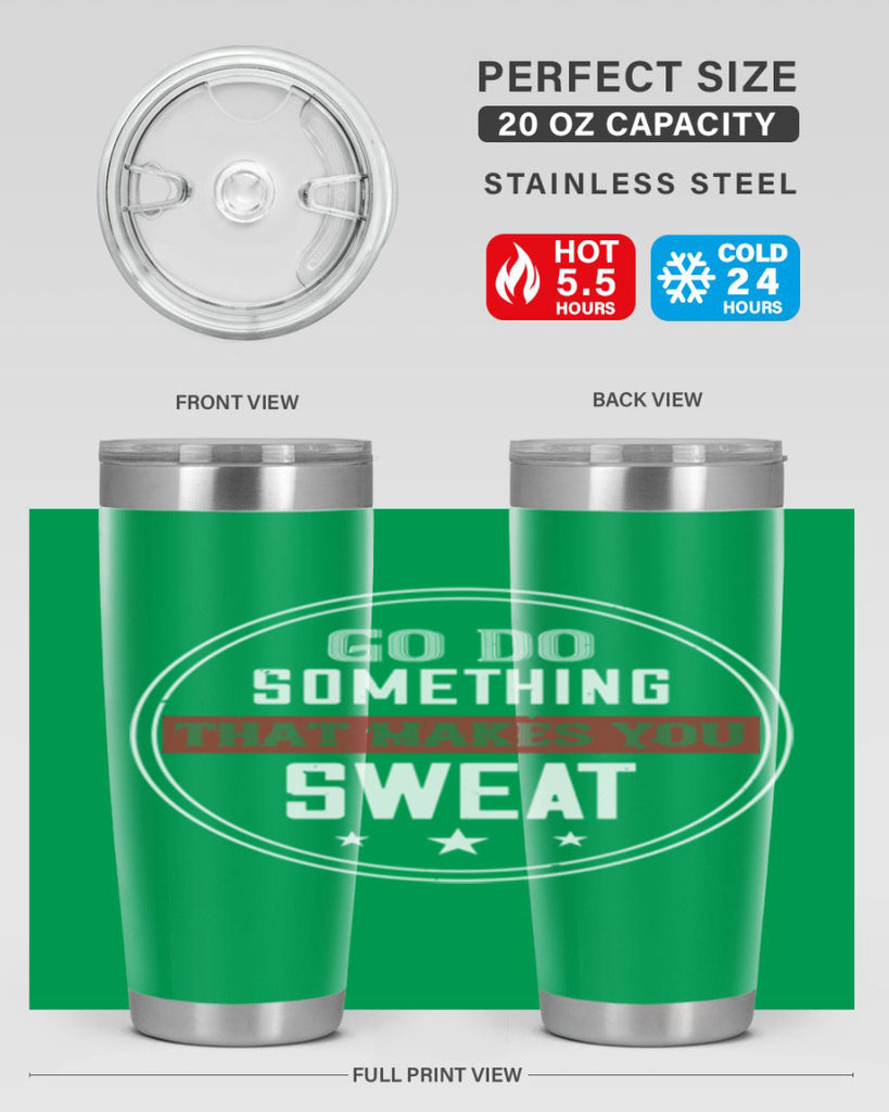 go do something that makes you sweat 10#- gym- Tumbler