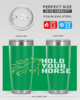 hold your horse Style 5#- horse- Tumbler