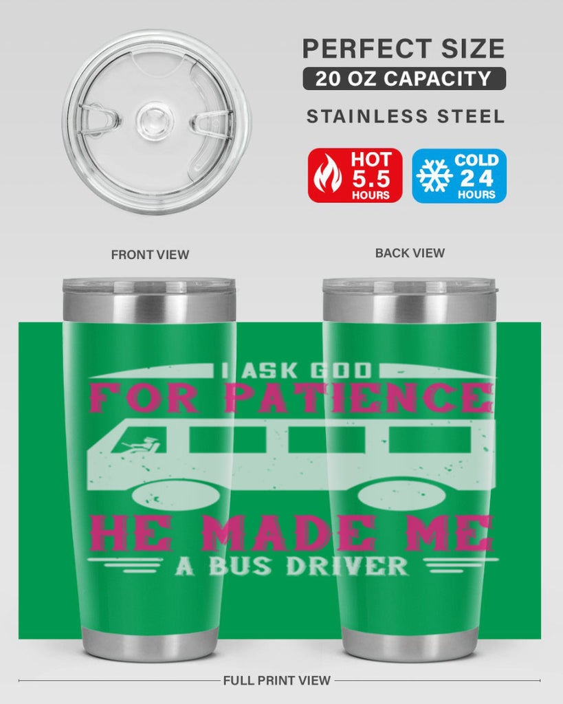 i ask god for patience he made me a bus driver Style 33#- bus driver- tumbler