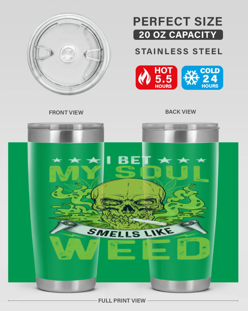 i bet my soul smells like weed 120#- marijuana- Tumbler