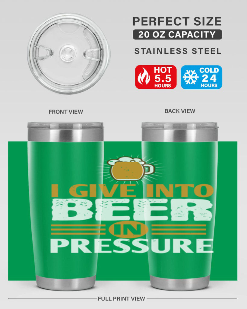 i give in to beer in pressure 80#- beer- Tumbler