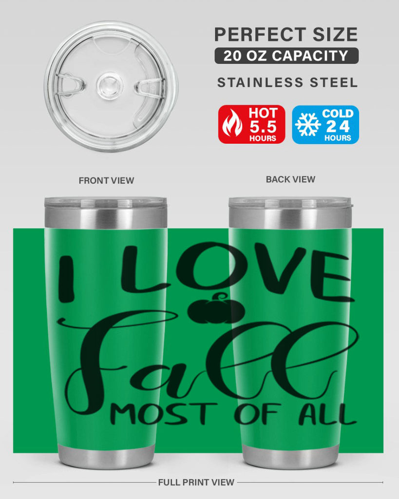 i love fall most of all 328#- fall- Tumbler
