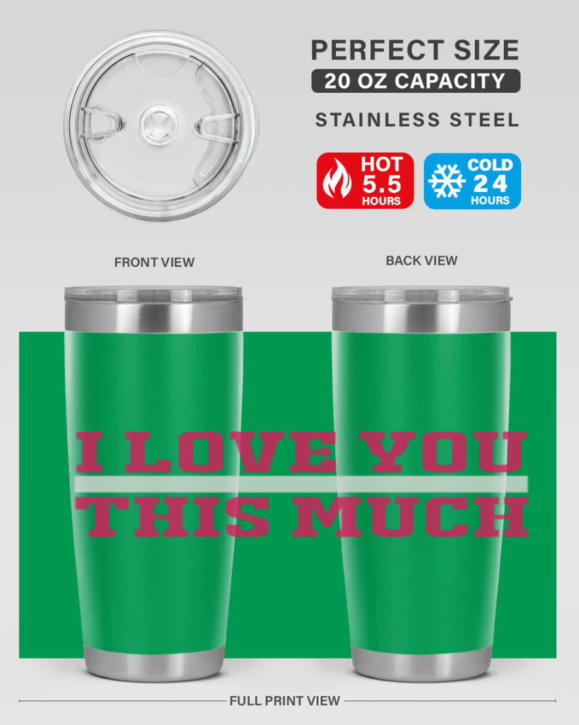 i love you this much 155#- mom- Tumbler