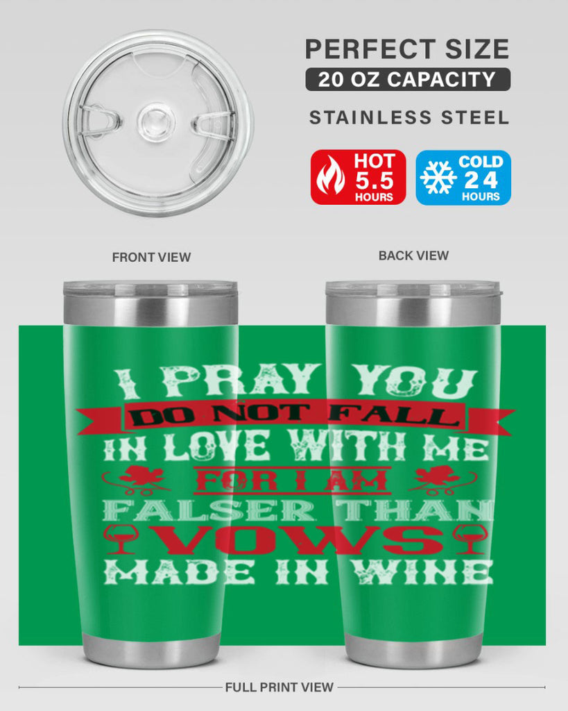 i pray you do not fall in love with me 79#- wine- Tumbler