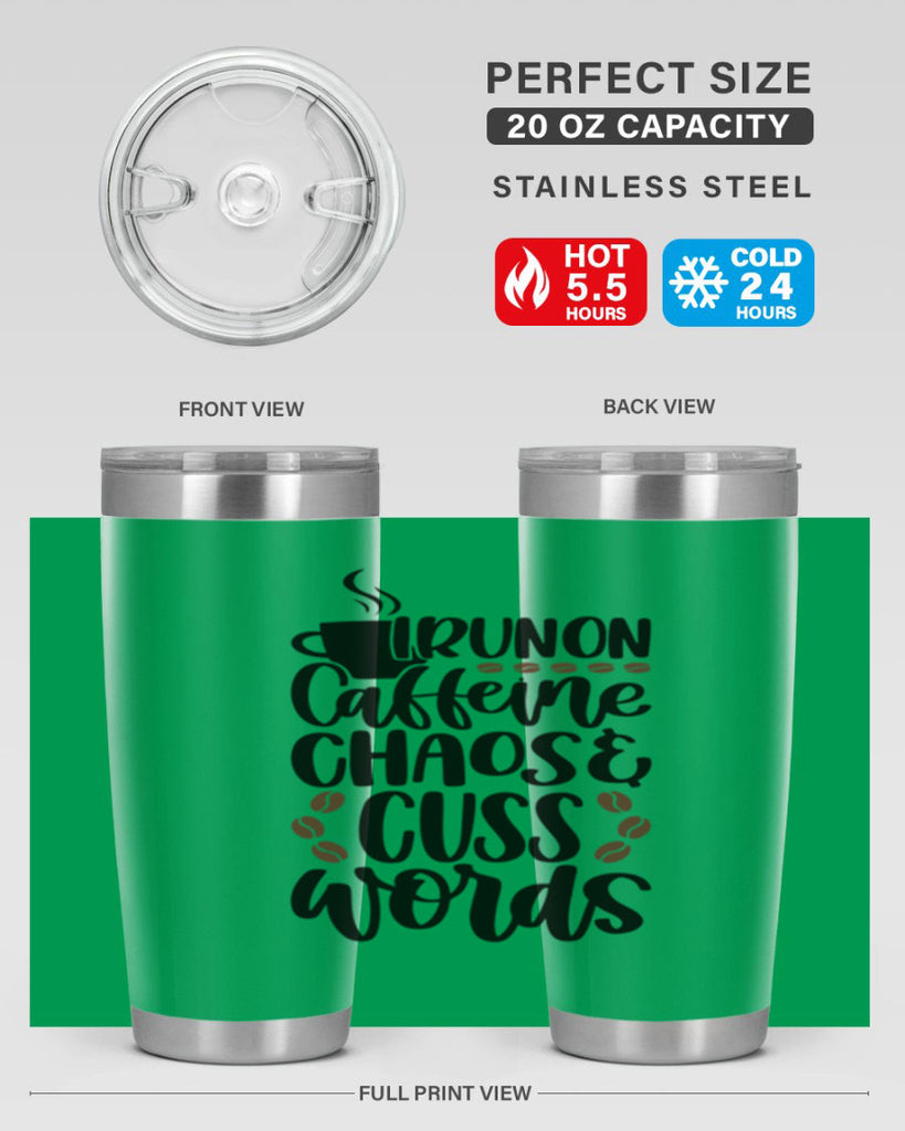 i run on caffeine chaos 99#- coffee- Tumbler