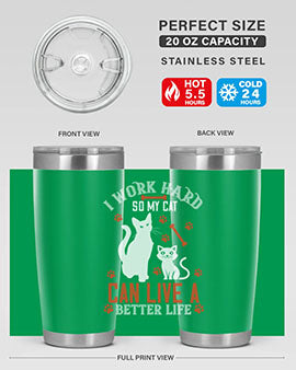 i work hard so my cat can live a better life Style 59#- cat- Tumbler