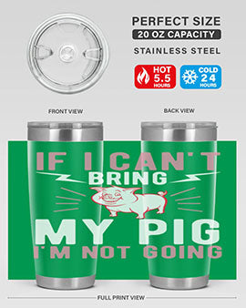 if i cant bring my pig im not going Style 52#- pig- Tumbler