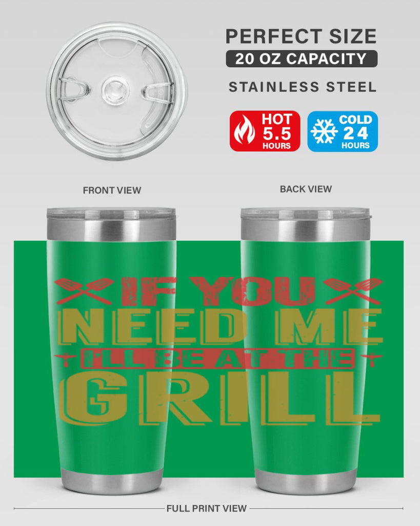 if you need me ill be at the grill 35#- bbq- Tumbler