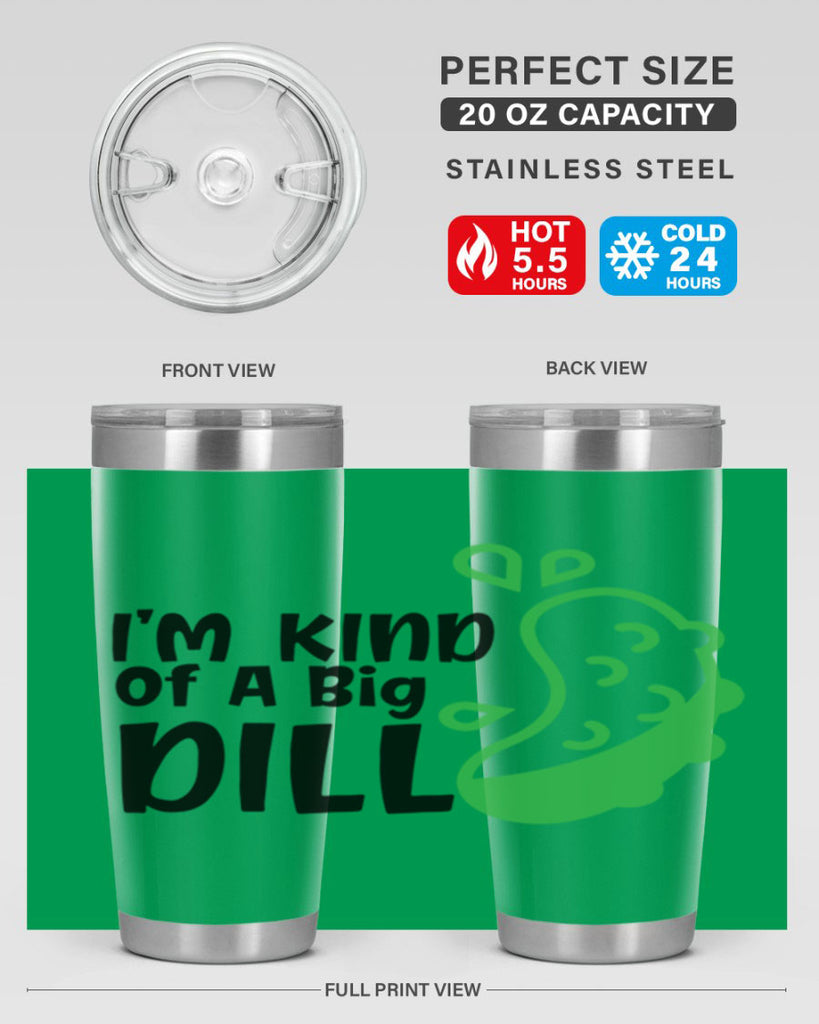 im kind of a big dill Style 242#- baby- tumbler